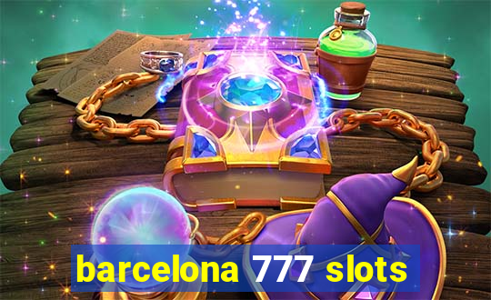 barcelona 777 slots